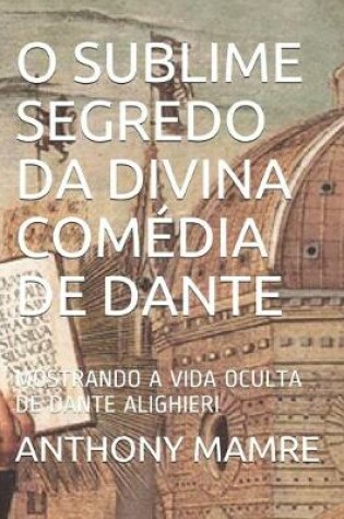 Cover of O Sublime Segredo Da Divina Comédia de Dante