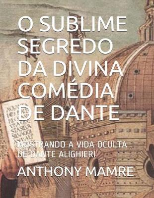 Book cover for O Sublime Segredo Da Divina Comédia de Dante