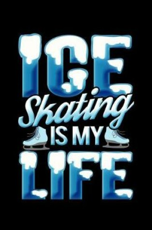 Cover of Ice Skating Is My Life