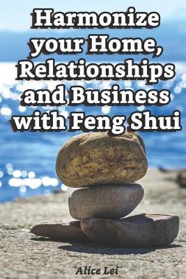 Cover of Harmonize your Home, Relationships and Business with Feng Shui