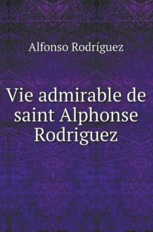 Cover of Vie admirable de saint Alphonse Rodriguez