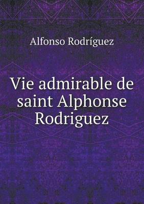 Book cover for Vie admirable de saint Alphonse Rodriguez