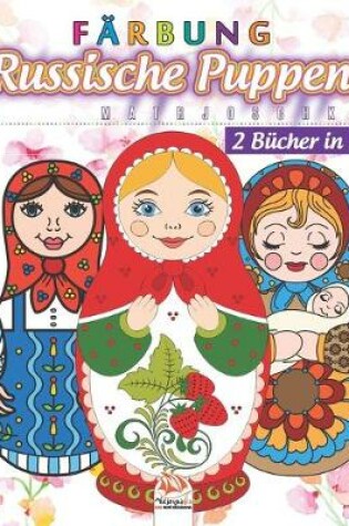 Cover of Russische Puppen farben - Matrjoschka - 2 Bucher in 1