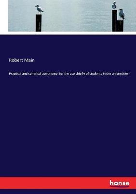 Book cover for Practical and spherical astronomy, for the use chiefly of students in the universities