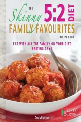 Cover of The Skinny 5:2 Diet Family Favourites Recipe Book