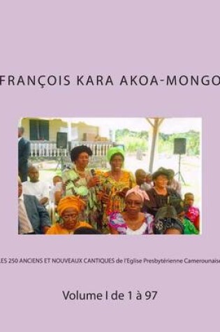 Cover of LES 250 ANCIENS ET NOUVEAUX CANTIQUES de l'Eglise Presbyterienne Camerounaise
