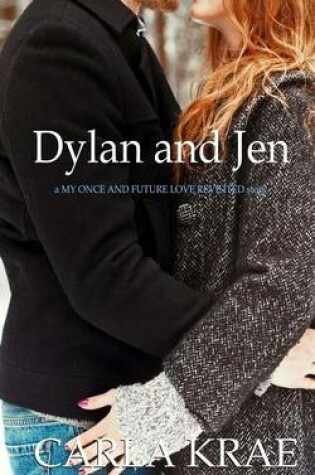 Cover of Dylan and Jen (A My Once and Future Love Revisited Story)