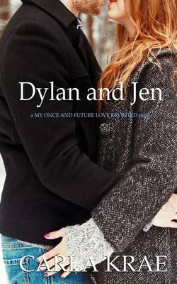 Book cover for Dylan and Jen (A My Once and Future Love Revisited Story)