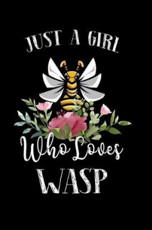 Cover of Just a Girl Who Loves Wasp