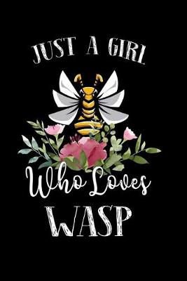 Book cover for Just a Girl Who Loves Wasp