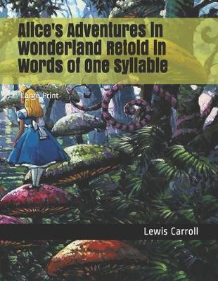 Book cover for Alice's Adventures in Wonderland Retold in Words of One Syllable