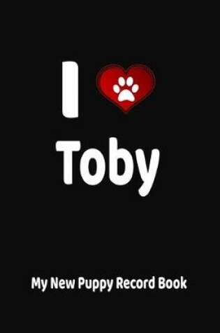 Cover of I Love Toby My New Puppy Record Book