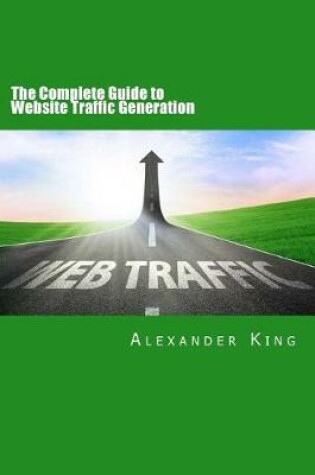 Cover of The Complete Guide to Website Traffic Generation