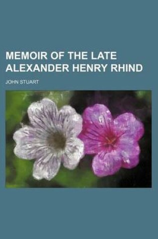 Cover of Memoir of the Late Alexander Henry Rhind