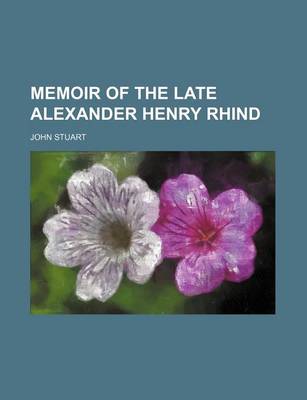 Book cover for Memoir of the Late Alexander Henry Rhind