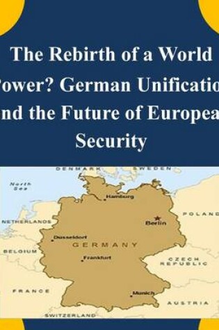 Cover of The Rebirth of a World Power? German Unification and the Future of European Security
