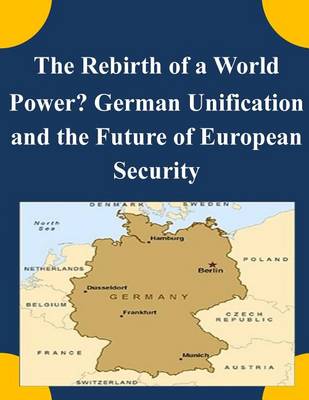 Book cover for The Rebirth of a World Power? German Unification and the Future of European Security