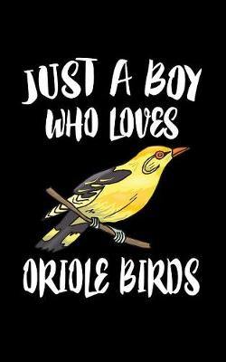 Book cover for Just A Boy Who Loves Oriole Birds