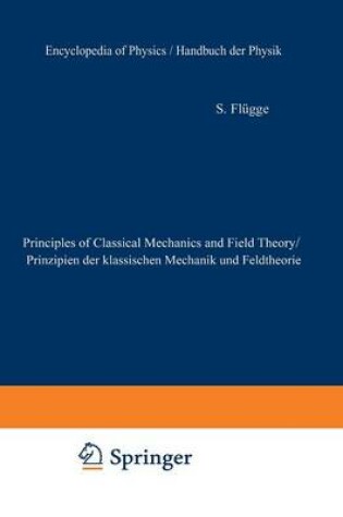 Cover of Principles of Classical Mechanics and Field Theory / Prinzipien der Klassischen Mechanik und Feldtheorie