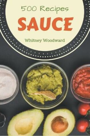 Cover of 500 Sauce Recipes