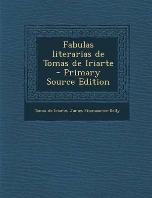 Book cover for Fabulas Literarias de Tomas de Iriarte - Primary Source Edition