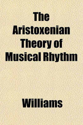 Book cover for The Aristoxenian Theory of Musical Rhythm