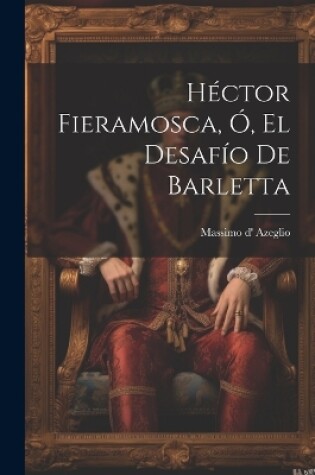 Cover of Héctor Fieramosca, Ó, El Desafío De Barletta