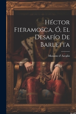 Book cover for Héctor Fieramosca, Ó, El Desafío De Barletta