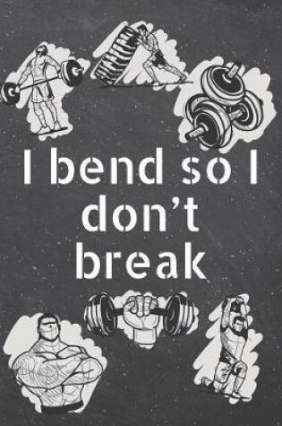 Cover of I bend so I don't break