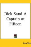 Book cover for Dick Sand a Captain at Fifteen