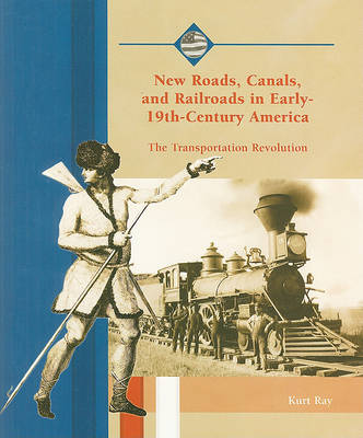 Book cover for New Roads, Canals, and Railroads in Early-19th-Century America