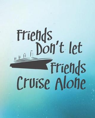 Book cover for Friends Don't Let Friends Cruise Alone