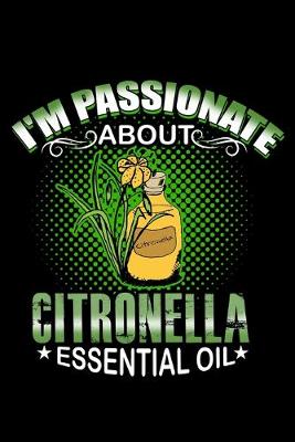 Book cover for I'm Passionate About Citronella Essential Oil