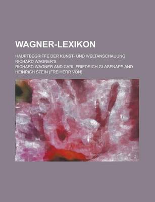 Book cover for Wagner-Lexikon; Hauptbegriffe Der Kunst- Und Weltanschauung Richard Wagner's