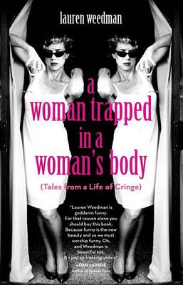 Book cover for Woman Trapped in a Woman's Body, A: (Tales from a Life of Cringe)