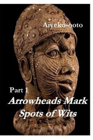 Cover of Arrowheads Mark Spots of Wits 1