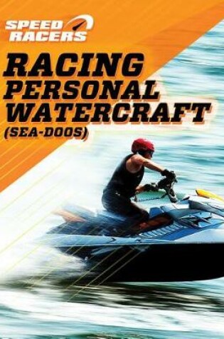 Cover of Racing Personal Watercraft (Sea-Doos)