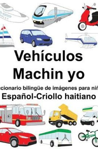 Cover of Español-Criollo haitiano Vehículos/Machin yo Diccionario bilingüe de imágenes para niños