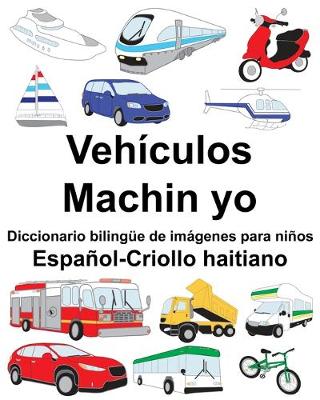 Book cover for Español-Criollo haitiano Vehículos/Machin yo Diccionario bilingüe de imágenes para niños