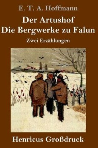 Cover of Der Artushof / Die Bergwerke zu Falun (Großdruck)
