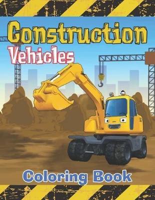 Cover of Construction Vehicles Coloring Book