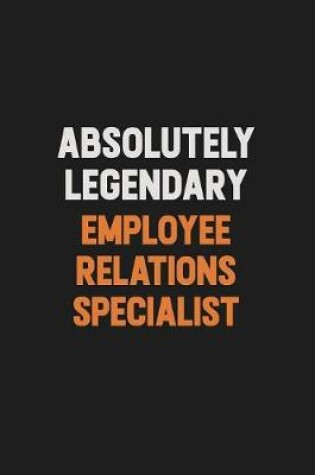 Cover of Absolutely Legendary Employee relations specialist
