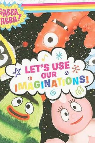 Cover of Yo Gabba Gabba: Let's Use Our Imaginations!