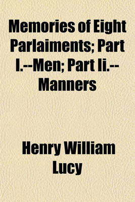 Book cover for Memories of Eight Parlaiments; Part I.--Men; Part II.-- Manners