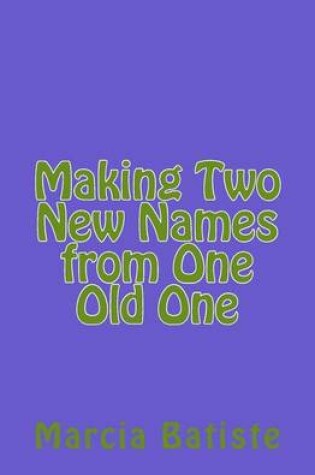 Cover of Making Two New Names from One Old One