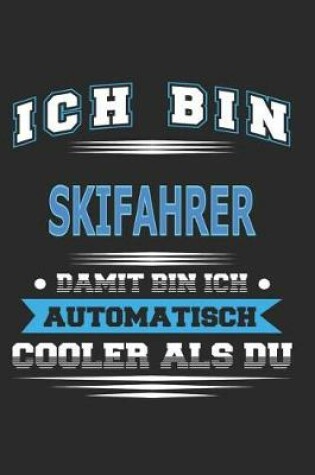 Cover of Ich bin Skifahrer Damit bin ich automatisch cooler als du