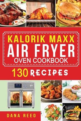 Book cover for Kalorik Maxx Air Fryer Oven Cookbook