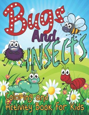 Book cover for Bugs and Insects Coloring and Activity Book for Kids