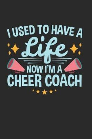 Cover of I Used To Have A Life Now I'm A Cheer Coach