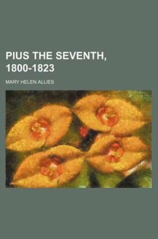 Cover of Pius the Seventh, 1800-1823